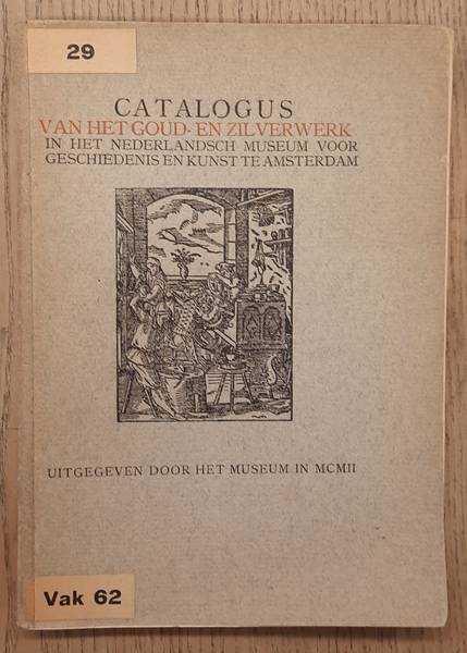 PIT, A [INLEIDING]. Catalogus Van Het Goud- En Zilverwerk in Het Nederlandsch Museum Voor Geschiedenis En Kunst Te Amsterdam (1902)