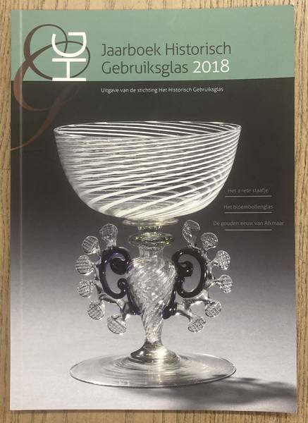 STICHTING HET HISTORISCH GEBRUIKSGLAS. Jaarboek Historisch Gebruiksglas 2018.