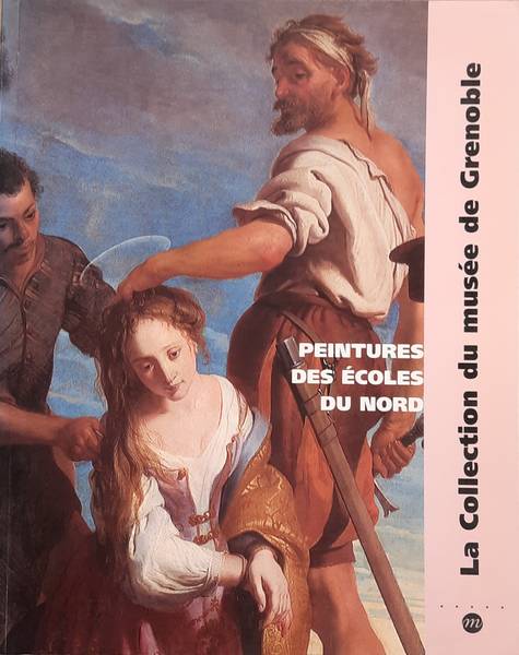 DESTOT, MARCEL. Peintures des écoles du Nord. La collection du musée de Grenoble.