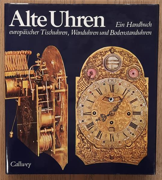 MÜHE, RICHARD. Alte Uhren, Ein Handbuch europäischer Tischuhren, Wanduhren und Bodenstanduhren