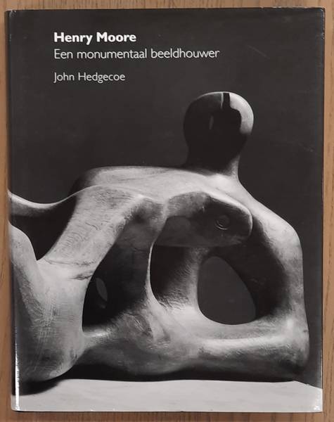 MOORE, HENRY - HEDGECOE, JOHN. Henry Moore. Een monumentaal beeldhouwer.