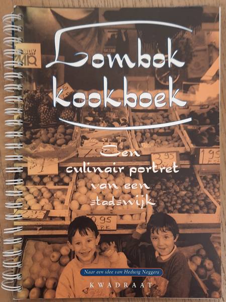 NEGGERS, HEDWIG. Lombok kookboek, een culinair portret van een stadswijk