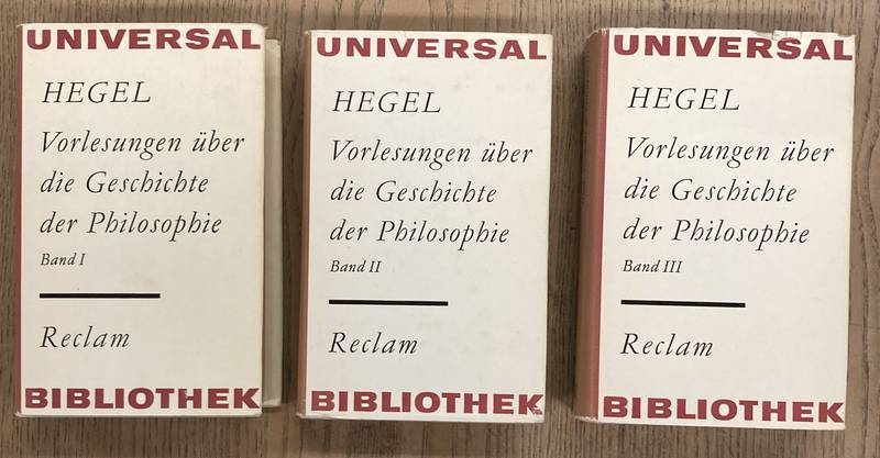 HEGEL, GEORG WILHELM FRIEDRICH. Vorlesungen über die Geschichte der Philosophie. Band I, II, IIII 3 Bände. Universal Bibliothek 491, 492, 493.