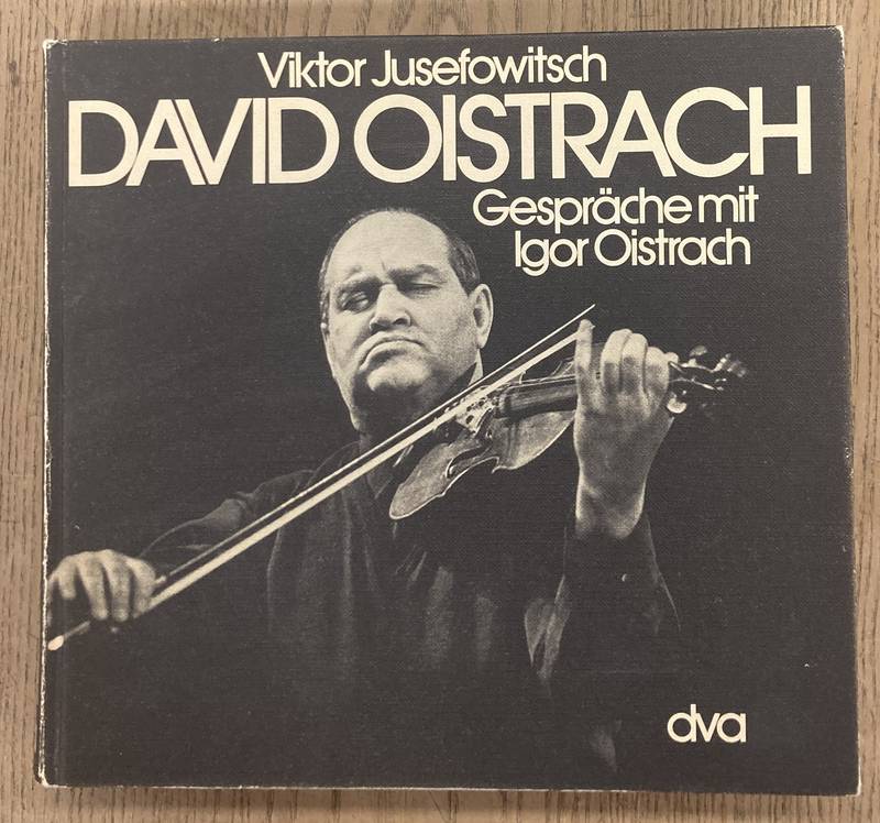 JUSEFOWITSCH, VIKTOR. David Oistrach. Gespräche mit Igor Oistrach.
