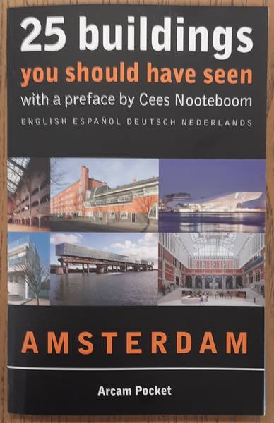 NOOTEBOOM, CEES., KLOOS, MAARTEN., WENDT, DAVE. & BEHM, MAAIKE. 25 buildings you should have seen, Amsterdam, with a preface by Cees Nooteboom (English, Espanol, Deutsch, Nederlands) Arcam Pocket.