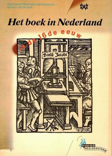 BOHEEMEN, PETRA VAN, ET AL. Het boek in Nederland in de 16de eeuw.