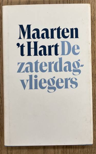 HART, MAARTEN 'T. De zaterdagvliegers.