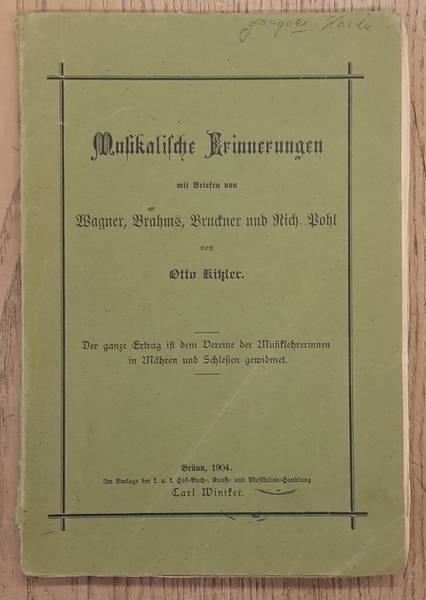 KITZLER, OTTO. Musikalische Erinnerungen mit Briefen von Wagner, Brahms, Bruckner und Rich. Pohl.