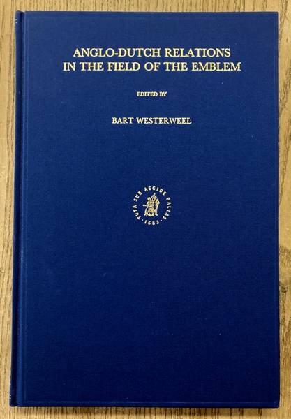 WESTERWEEL, BART. Anglo-Dutch Relations in the Field of the Emblem. [Symbola et emblemata , Volume VIII].