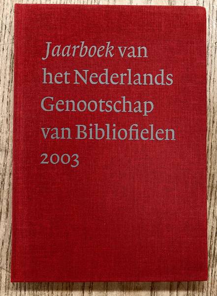 NEDERLANDS GENOOTSCHAP VAN BIBLIOFIELEN. Jaarboek van het Nederlands Genootschap van Bibliofielen 2003 - XI