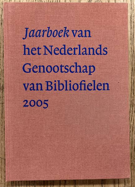 NEDERLANDS GENOOTSCHAP VAN BIBLIOFIELEN. Jaarboek van het Nederlands Genootschap van Bibliofielen 2005 - XIII.