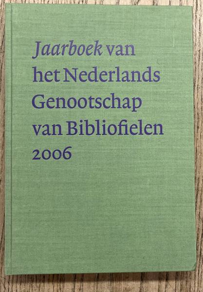 NEDERLANDS GENOOTSCHAP VAN BIBLIOFIELEN. Jaarboek van het Nederlands Genootschap van Bibliofielen 2006 - XIV.