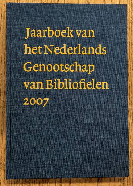 NEDERLANDS GENOOTSCHAP VAN BIBLIOFIELEN. Jaarboek van het Nederlands Genootschap van Bibliofielen 2007 - XV.