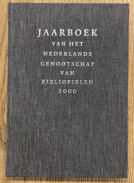 NEDERLANDS GENOOTSCHAP VAN BIBLIOFIELEN. Jaarboek van het Nederlands Genootschap van Bibliofielen 2000 - Achtste jaarboek