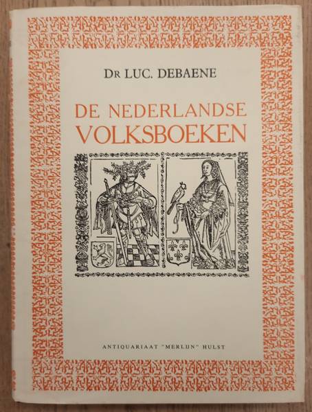 DEBAENE, LUC. Nederlandse volksboeken. Onstaan en geschiedenis van de Nederlandse prozaromans gedrukt tussen 1475 en 1540.