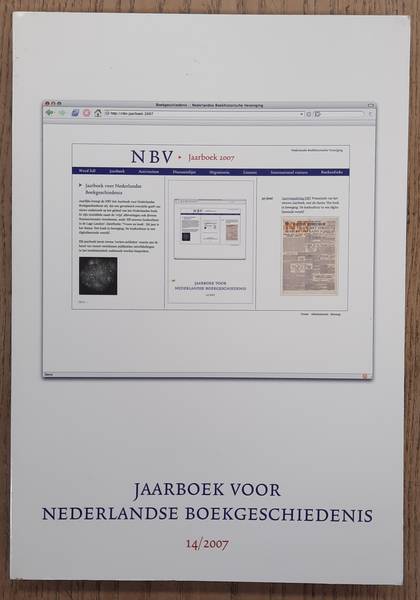 NEDERLANDSE BOEKHISTORISCHE VERENIGING. Jaarboek voor Nederlandse Boekgeschiedenis 14 /2007. [Het boek in een digitaliserende wereld]