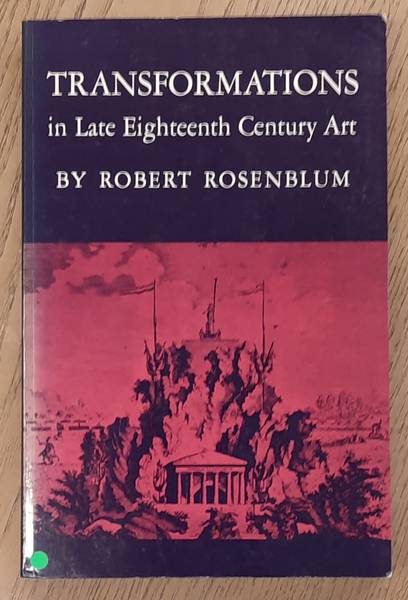 ROSENBLUM, ROBERT Transformations in Late Eighteenth Century Art.