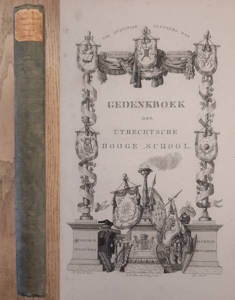 BERGH, MR. L.PH.C. VAN DEN. Gedenkboek der Utrechtse Hooge School, Gedenkboek van het Tweede Eeuwfeest: 1637 - 1837