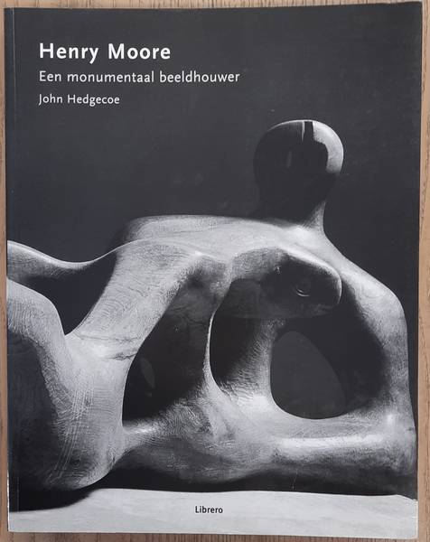 MOORE, HENRY - HEDGECOE, JOHN. Henry Moore. Een monumentaal beeldhouwer.