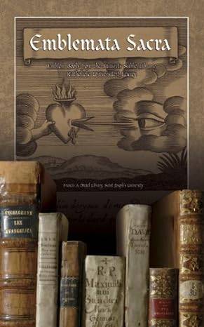 CHORPENNING, JOSEPH F. St Josephs Univ P Emblemata Sacra. Emblem Books from the Maurits Sabbe Library, Katholieke Universiteit Leuven.