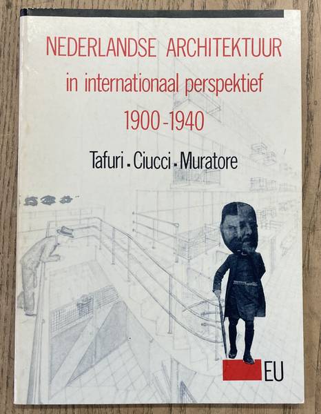 TAFURI & CIUCCI & MURATORE. Nederlandse architectuur in internationaal perspektief 1900-1940. TAFURI - CIUCCI - MURATORE.