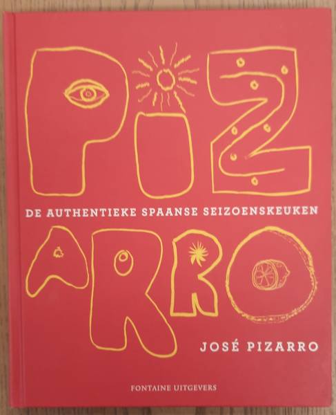 PIZZARO, JOSÉ. De authentieke Spaanse seizoenskeuken.