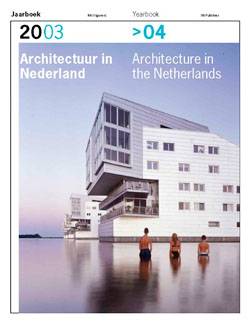 HOOGEWONING, ANNE;  ROEMER VAN TOORN., VOLLAARD, PIET. & WORTMANN, ARTHUR. Architectuur in Nederland 2003 > 04 Jaarboek / Architecture in the Netherlands 2003 > 04 Yearbook.