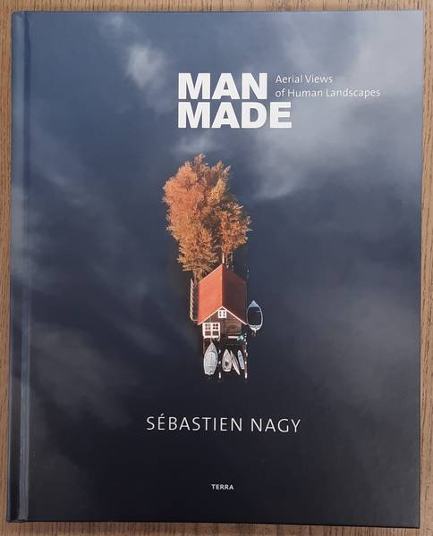 SÉBASTIEN, NAGY. Man Made, Aerial Views of Human Landscapes