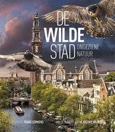 DAALDER, REMCO & GEERT TIMMERMANS. & LEMMENS, FRANS [FOTOGRAFIE] De wilde stad. Ongeziene natuur.