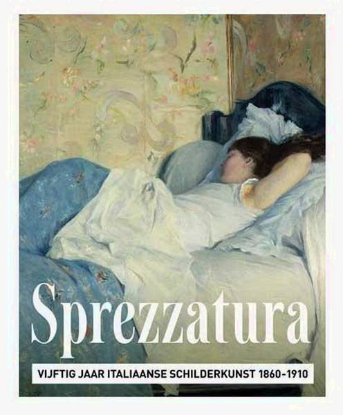 LINDENHOVIUS, WILLEMIJN. Sprezzatura. Vijftig jaar Italiaanse schilderkunst 1860 - 1910.