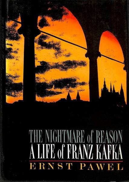 PAWEL, ERNST. The nightmare of reason. A life of Franz Kafkanightmare of reason. A life of Franz Kafka.
