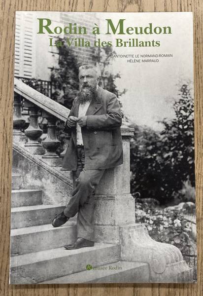 LE NORMAND-ROMAIN, ANTOINETTE & MARRAUD, HÉLÈNE. Rodin à Meudon : la Villa des Brillants.