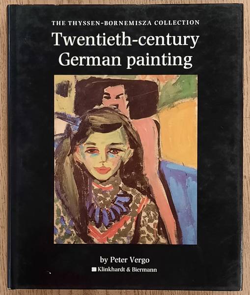 VERGO, PETER. Twentieth century German painting, The Thyssen-Bornemisza Collection, Peter Vergo
