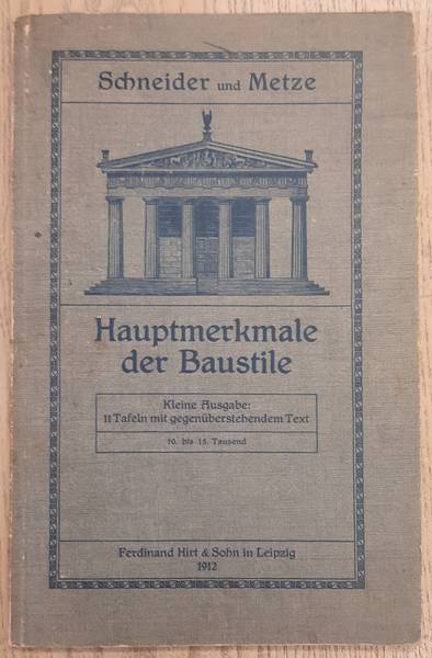 SCHNEIDER UND METZE. Hauptmerkmale der Baustile: Kleine Ausgabe. 11 Tafeln mit gegenüberstehendem Text.