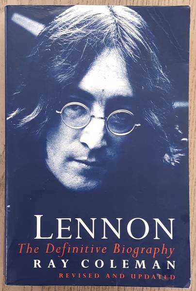 COLEMAN, RAY. Lennon, The Definitive Biography