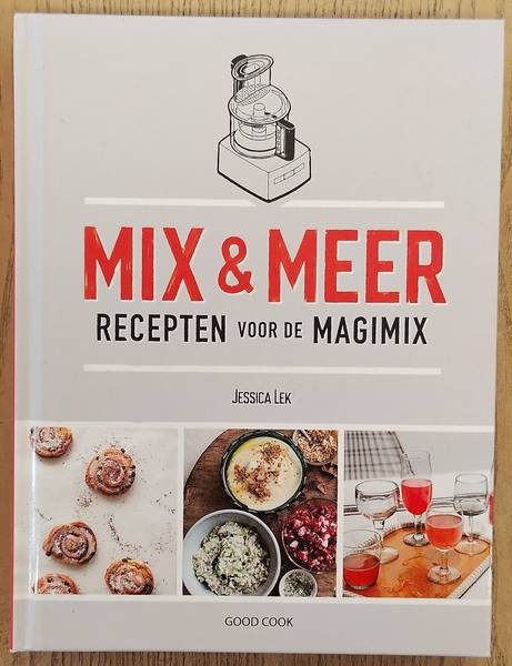 LEK, JESSICA. Mix en meer. Recepten voor de magimix .