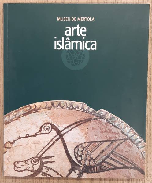 MACIAS, SANTIAGO. & TORRES, CLAÚDIO. MUSEU DE MERTOLA, ARTE ISLAMICA