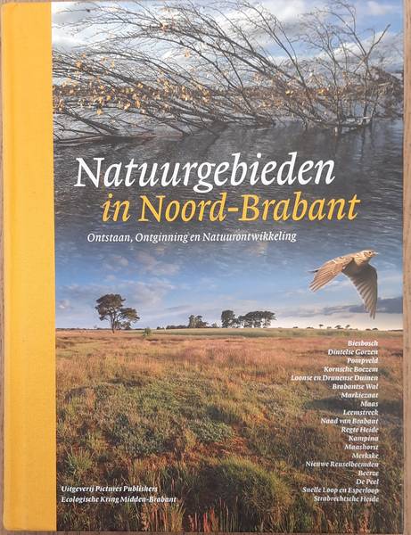 STRAATEN, JAN VAN DER., KRUIJSBERGEN, WILLEM VAN., HAAFTEN, ERNST-JAN VAN. & HENDRIKS, JAC. Natuurgebieden in Noord-Brabant, Ontstaan, Ontginning en Natuuronwikkeling.