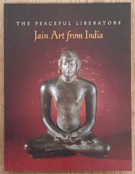 PAL, PRATAPADITYA. Peaceful Liberators, Jain Art from India