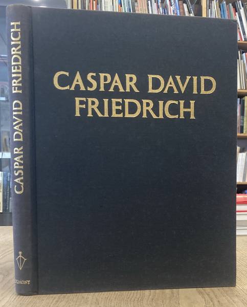FRIEDRICH, CASPAR DAVID - SCHMIED, WIELAND. Caspar David Friedrich.