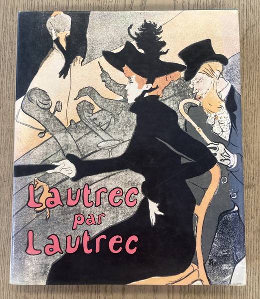 TOULOUSE LAUTREC. & HUISMAN, PH. ET M.G. DORTU, Lautrec par Lautrec.