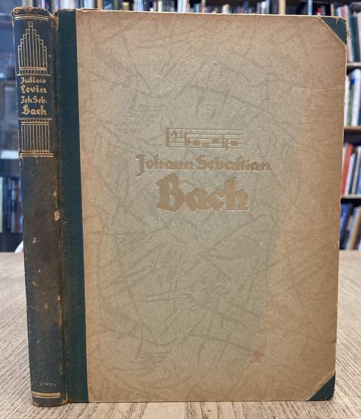LEVIN, JULIUS. JOHANN SEBASTIAN BACH. Mit Noten-, Handschriftsproben und 14 Illustrationen -