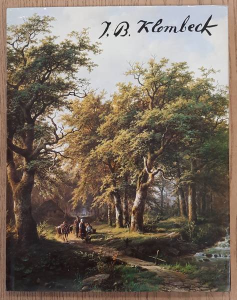 KLOMBECK, JOHANN BERNHARD. Johann Bernhard Klombeck 1815-1893: Ein Landschaftsmaler der Klever Romantik