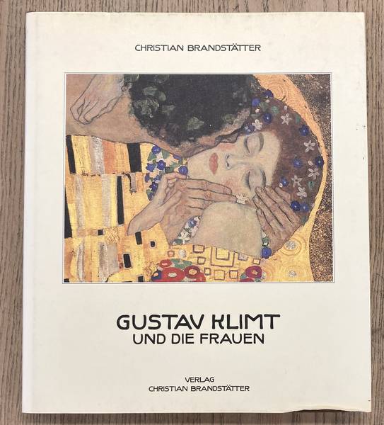 KLIMT, GUSTAV - CHRISTIAN BRANDSTÄTTER. Gustav Klimt und die Frauen. Mit 94 Abbildungen, davon 78 in Farbe.