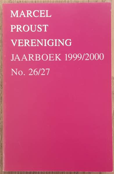 MARCEL PROUST VERENIGING. Jaarboek 1999/2000. No. 26/27.