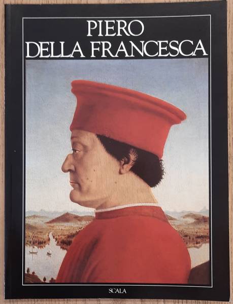 FRANCESCA, PIERO DELLA. & ANGELINI, ALESSANDRO. Piero Della Francesca