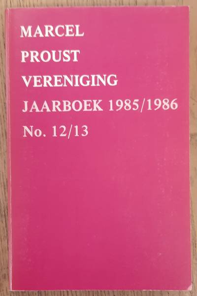 MARCEL PROUST VERENIGING. Jaarboek 1985/1986. No. 12/13.