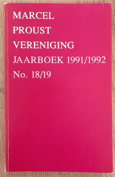 MARCEL PROUST VERENIGING. Jaarboek 1991/1992. No. 18/19.