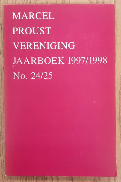 MARCEL PROUST VERENIGING. Jaarboek 1997/1998. No. 24/25.