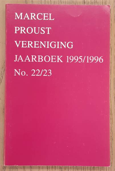 MARCEL PROUST VERENIGING. Jaarboek 1995/1996. No. 22/23.